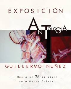 Exposición Antología de Guillermo Nuñez